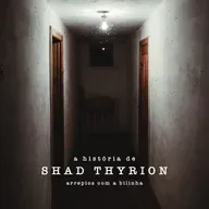 A História de Shad Thyrion