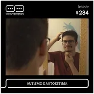 #284 - Autismo e Autoestima