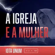 A Igreja e a Mulher: o que mudou? | Iota Unum - Prof. Fabiano Rollim #10