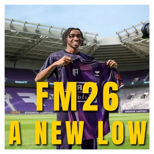 Football Manager 26 - A New Low For The Series (Ep.55)
