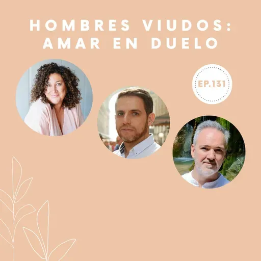 131-Hombres viudos: Amar en el duelo
