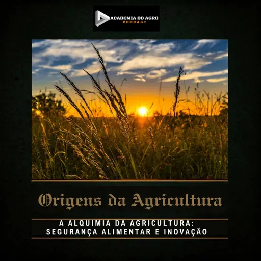ACTO XVI - A Alquimia da Agricultura: Segurança Alimentar e Inovação