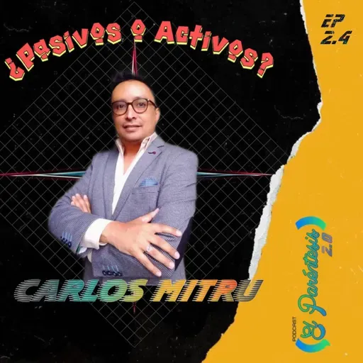 El Paréntesis 2.0 (Episodio 2.4) ¿Pasivos o Activos? ft. Carlos Mitru