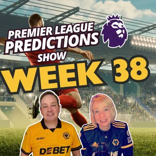 Premier League Predictions Matchweek 38 - Dave & Em give their scores