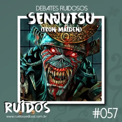 #057 - Debates Ruidosos X: Senjutsu (Iron Maiden)