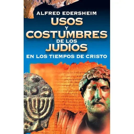 #614 | Usos y Costumbres de los Judíos - Capítulo 9 - Alfred Edersheim