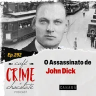 292 - O Assassinato de John Dick | Canadá