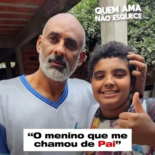O MENINO QUE ME CHAMOU DE PAPAI | QUEM AMA NÃO ESQUECE ESPECIAL DIA DOS PAIS 08/08/25