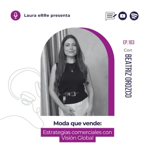 🎧E163. Moda que Vende: Estrategias comerciales con Visión Global