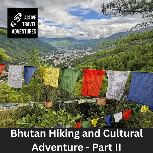 Trekking Bhutan: Himalayan Hiking & Camping plus Day Hiking Adventure (Part II)