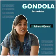 GÓNDOLA ENTREVISTAS: JOHANA GÓMEZ