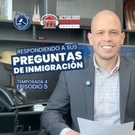 Respondiendo a sus preguntas de inmigración. T4E5 Actualidad Migratoria Podcast.