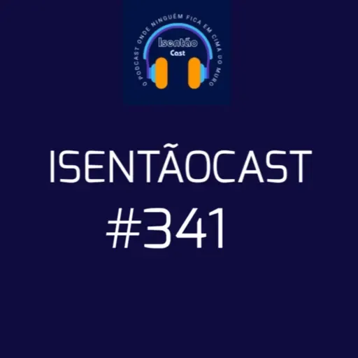 ISENTÃOCAST #341 - BRASILEIRO PREFERE O COITADISMO?