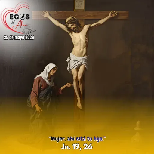 Lunes, 25 de mayo 2026 || Juan 19, 25-34