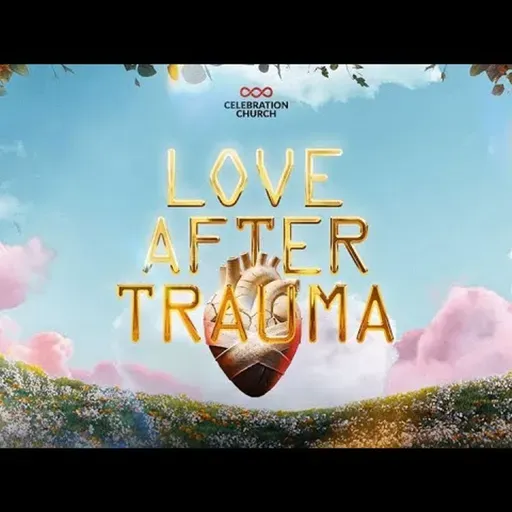 Love After Trauma (Part 1)