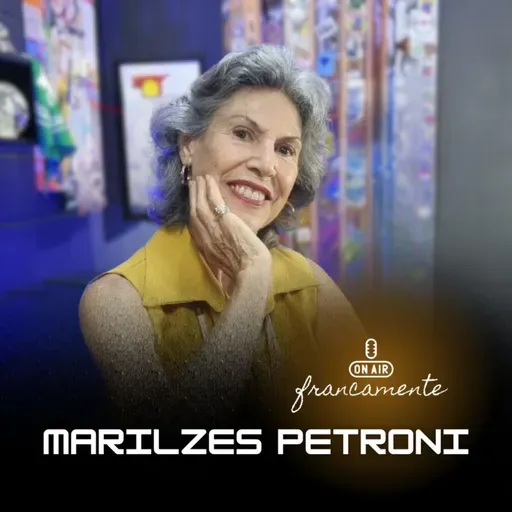 #766 - Marilzes Petroni | Francamente com Tainan Franco