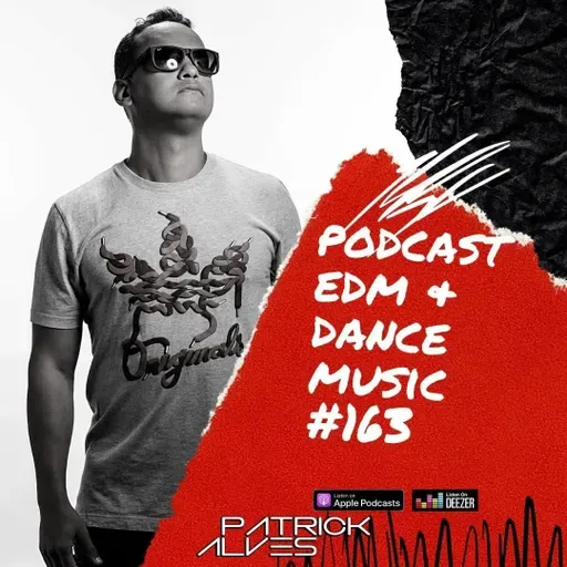 PodCast Patrick Alves EDM & Dance Music #163