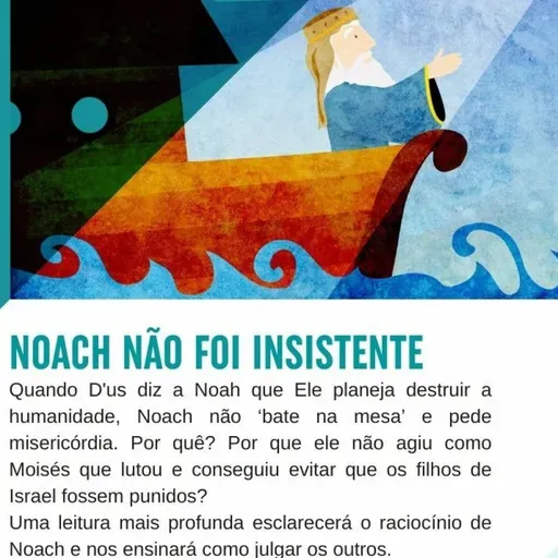 NOACH não foi insistente - A Mística da Parashá NOACH