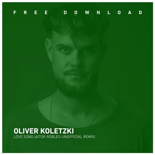 FREE DOWNLOAD: Oliver Koletzki - Love Song (Aitor Robles Unofficial Remix)
