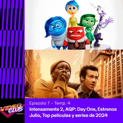 INTENSAMENTE, ESTRENOS DE JULIO, AQP: DAY ONE, TOPS DEL AÑO - VIDEOCLUB PODCAST EP. 7 TEMP. 4