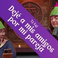 T3 E43 - Cambié a mis amigos por mi pareja