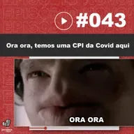 JNL #43 - Ora ora, temos uma cpi da covid aqui.