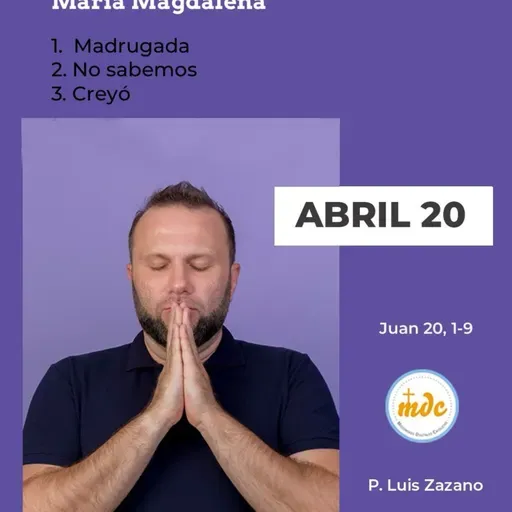 Juan 20, 1-9: María Magdalena