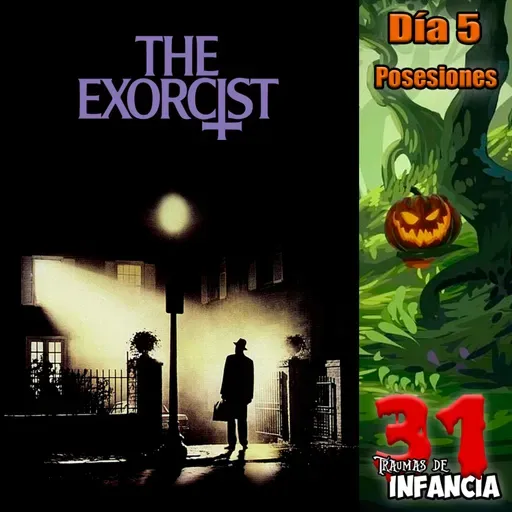 31 TDI (Día 5) - THE EXORCIST
