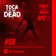 RPG ZUMBI | TOCA OF THE DEAD | #50: A TRILHA DO FIM - O Arauto e O Penitente