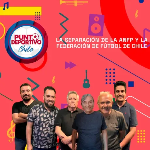 La separación de la ANFP y la Federación de Fútbol de Chile | Punto Deportivo 06-05-25