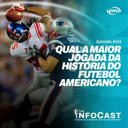 The InfoCast #454: Qual a Maior Jogada da História do Futebol Americano?!