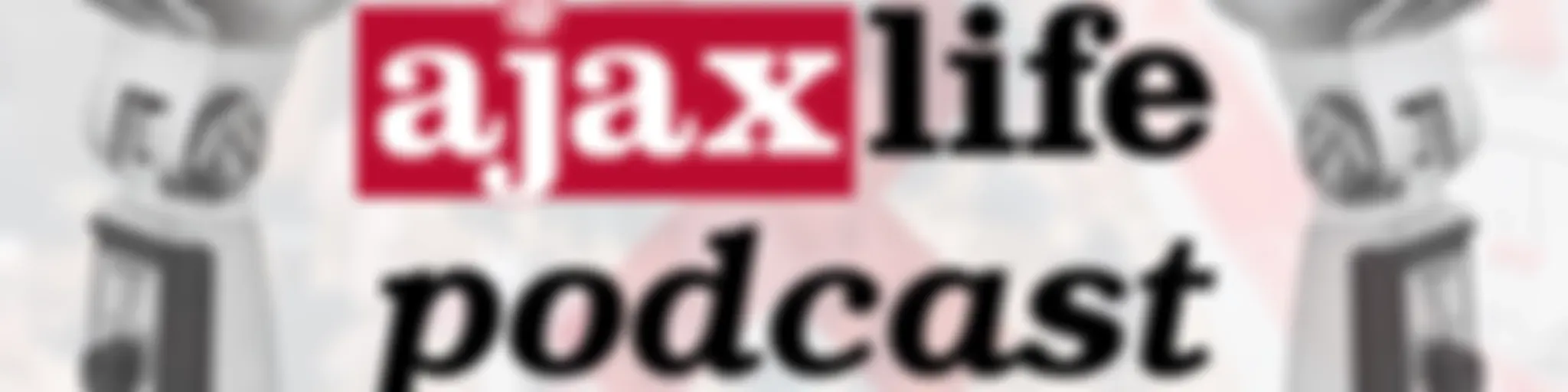 Ajax Life Podcast