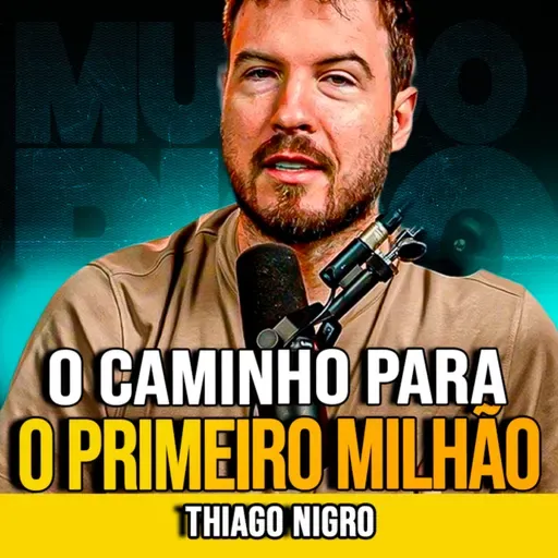 Thiago Nigro | O CAMINHO PARA O PRIMEIRO MILHÃO