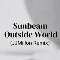 Sunbeam - Outside World (JJMillon REmix)