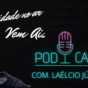 Laélcio Júnior Podcast