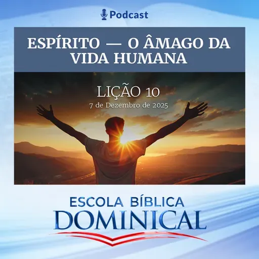 EBD | 10ª LIÇÃO: “ESPÍRITO - O ÂMAGO DA VIDA HUMANA”