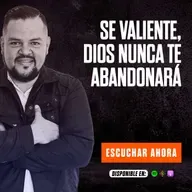 SE VALIENTE, DIOS NUNCA TE ABANDONARÁ / GANANDO LA BATALLA