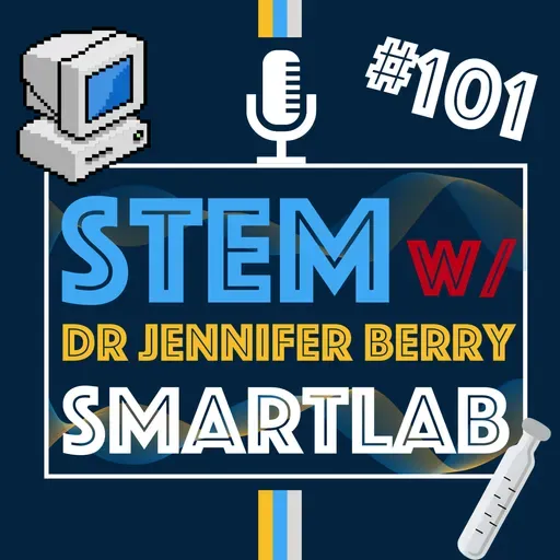 The Future of STEM Education and Project-Based Learning with Dr. Jennifer Berry of SmartLab | Episode 101