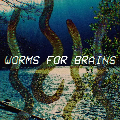 Worms for Brains