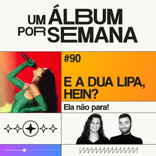 #90 E a Dua Lipa, hein?