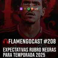 FlaCast #209 - Expectativas rubro negras para temporada 2025