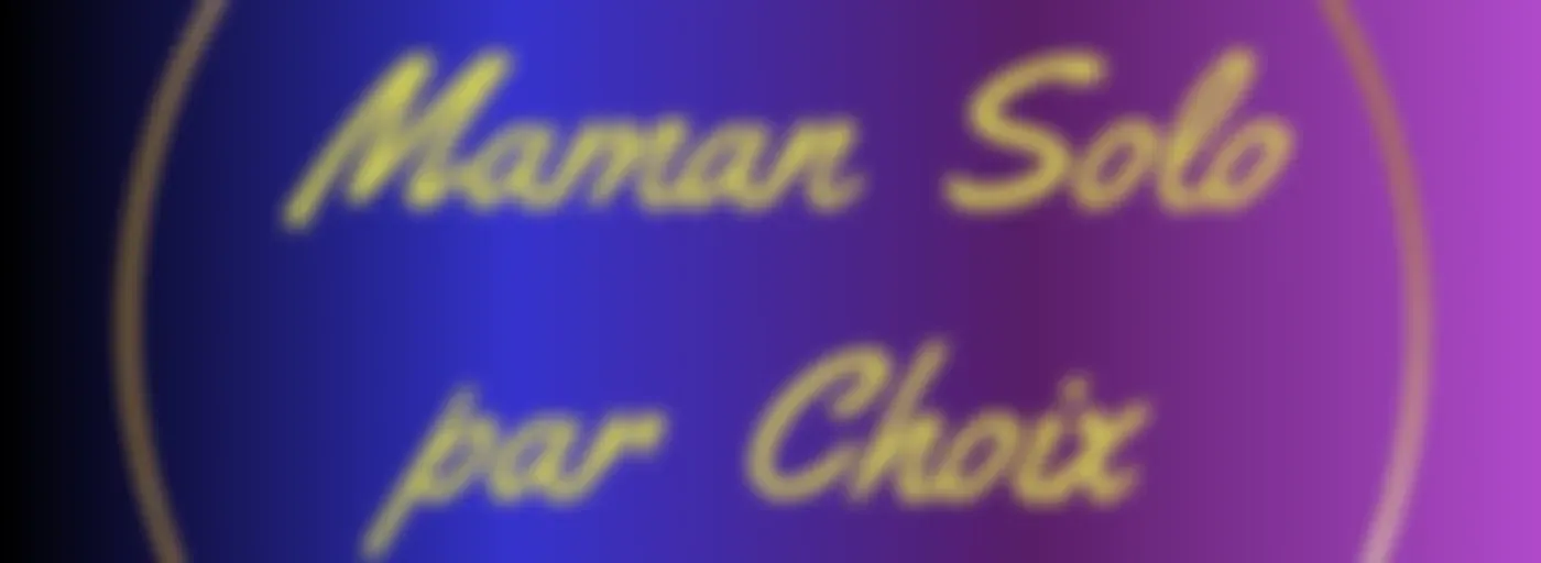 Maman Solo par Choix