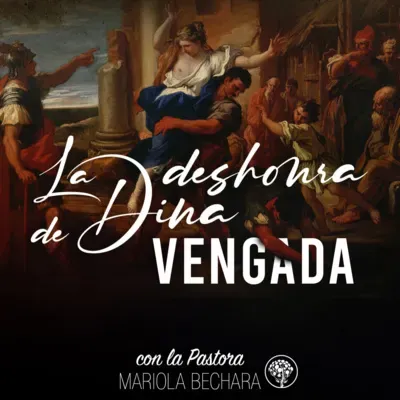 LA DESHONRA DE DINA VENGADA con la Pastora Mariola Bechara