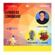 #61: O poder da comunidade c/ Carlos Ximenes