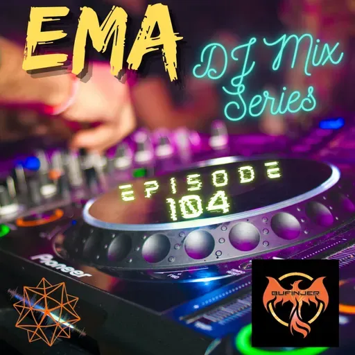 EMA DJ Mix Series - Episode 104 - by Bufinjer