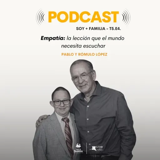 Empatía: la lección que el mundo necesita escuchar | Pablo y Rómulo López | T5. E4.