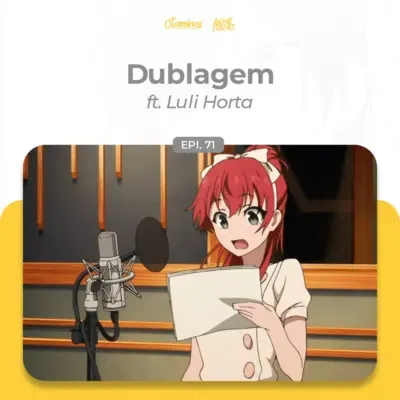 Dublagem - Otaminas #71 ft Luli Horta
