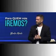 Para QUEM nós iremos? - Pr. Glauter Ataide