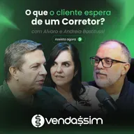 O que o cliente espera de um Corretor? | Alvaro e Andreia Batistussi | Vendassim