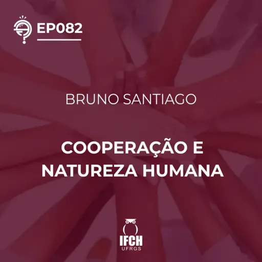 'O Que É Tudo Isso?' ep.82: Cooperação e natureza humana